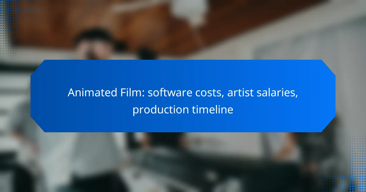 Animated Film: software costs, artist salaries, production timeline