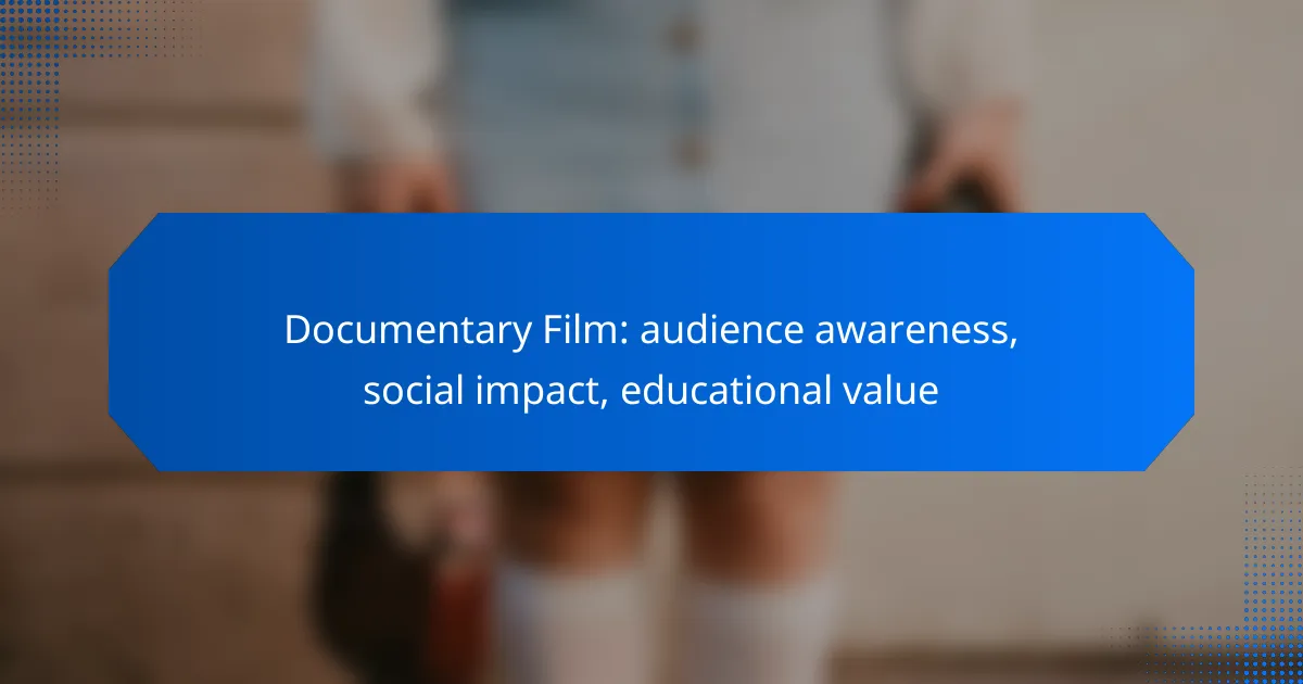 Documentary Film: audience awareness, social impact, educational value
