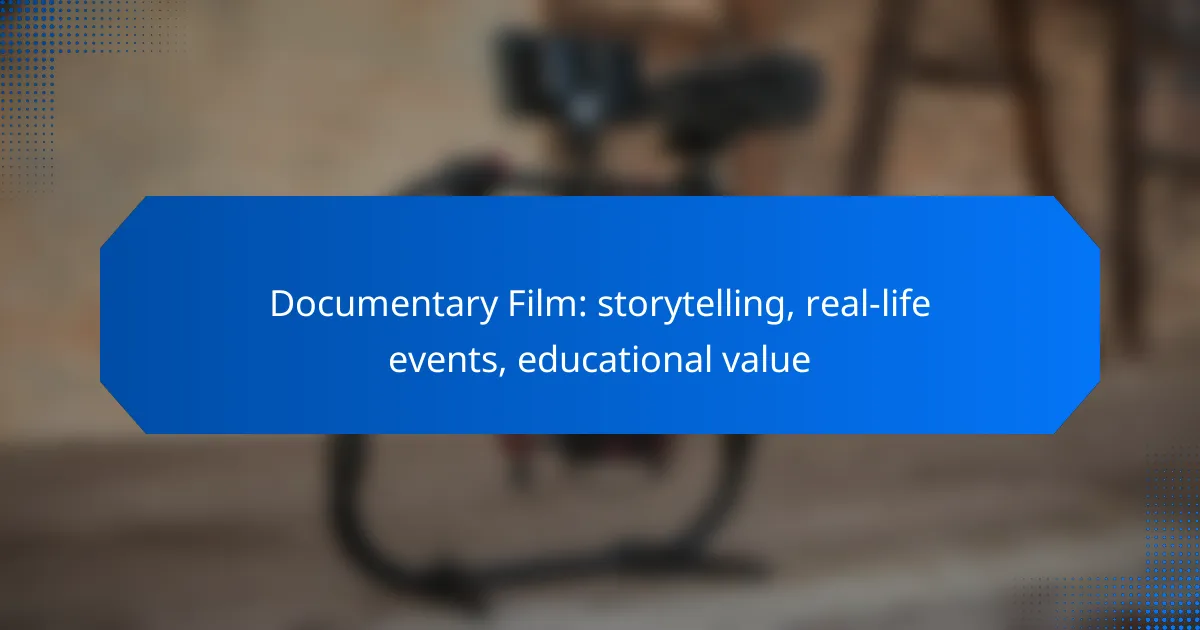 Documentary Film: storytelling, real-life events, educational value