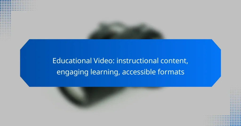 Educational Video: instructional content, engaging learning, accessible formats