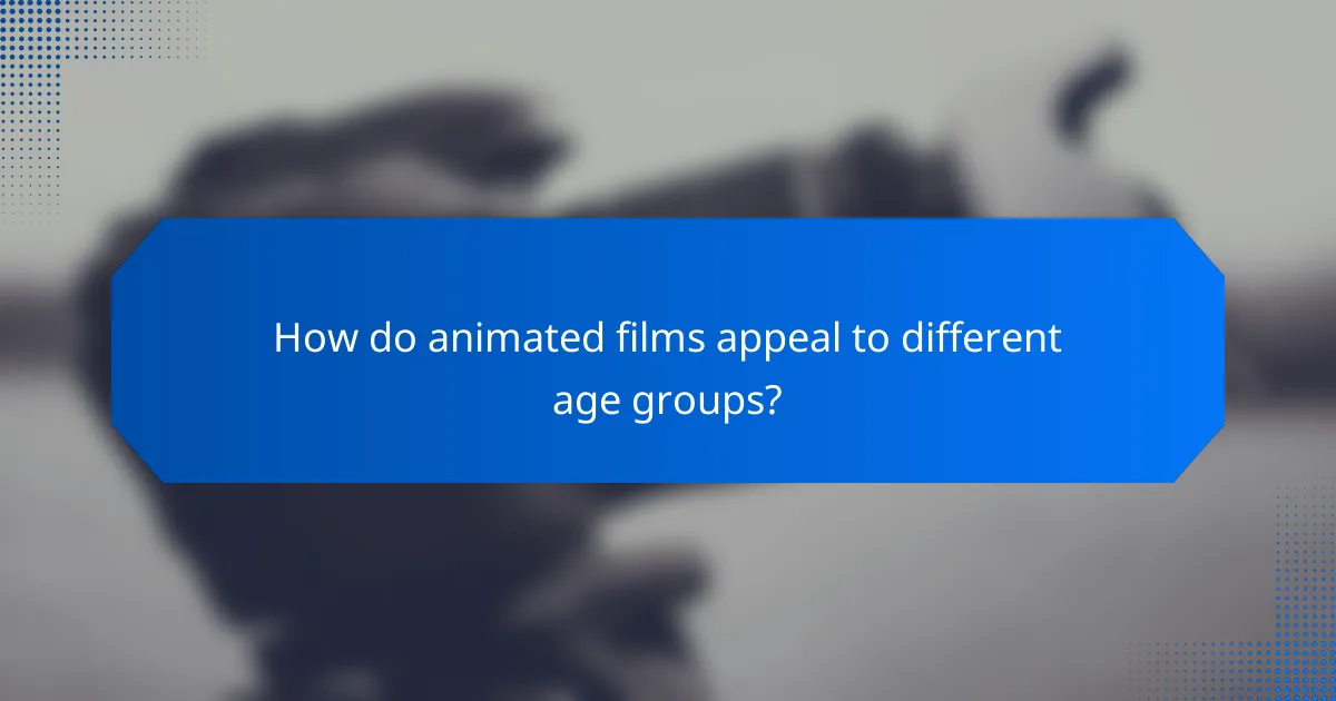 How do animated films appeal to different age groups?