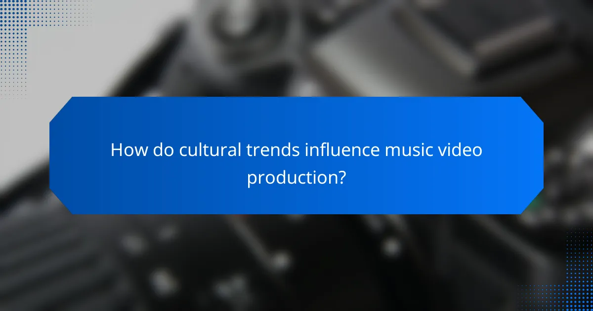 How do cultural trends influence music video production?