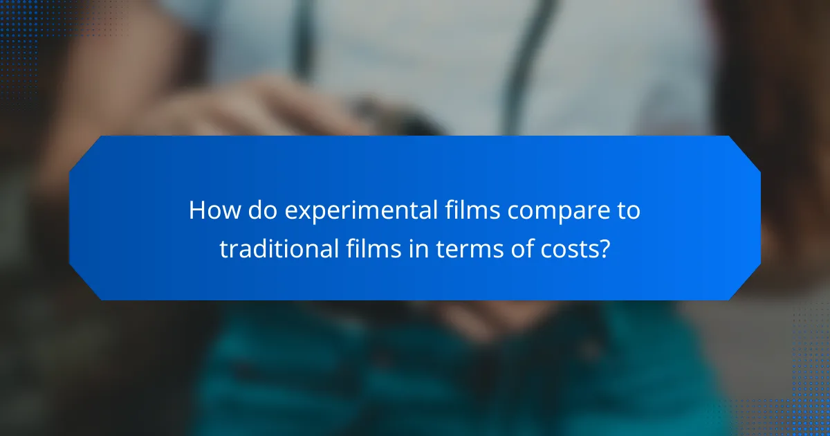 How do experimental films compare to traditional films in terms of costs?