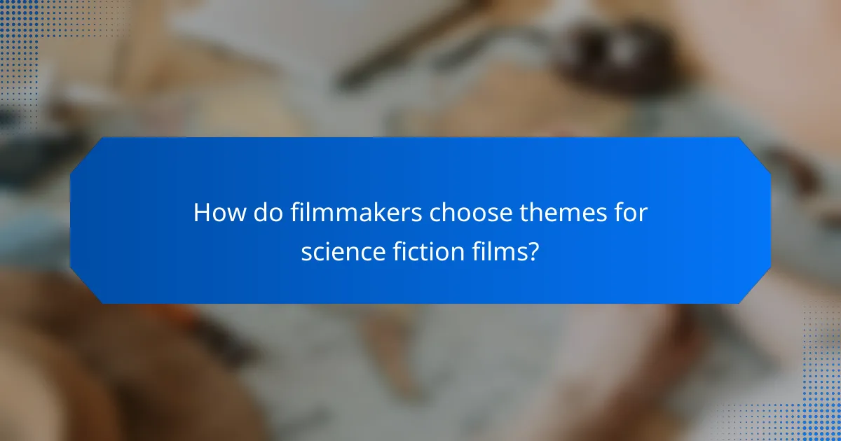 How do filmmakers choose themes for science fiction films?