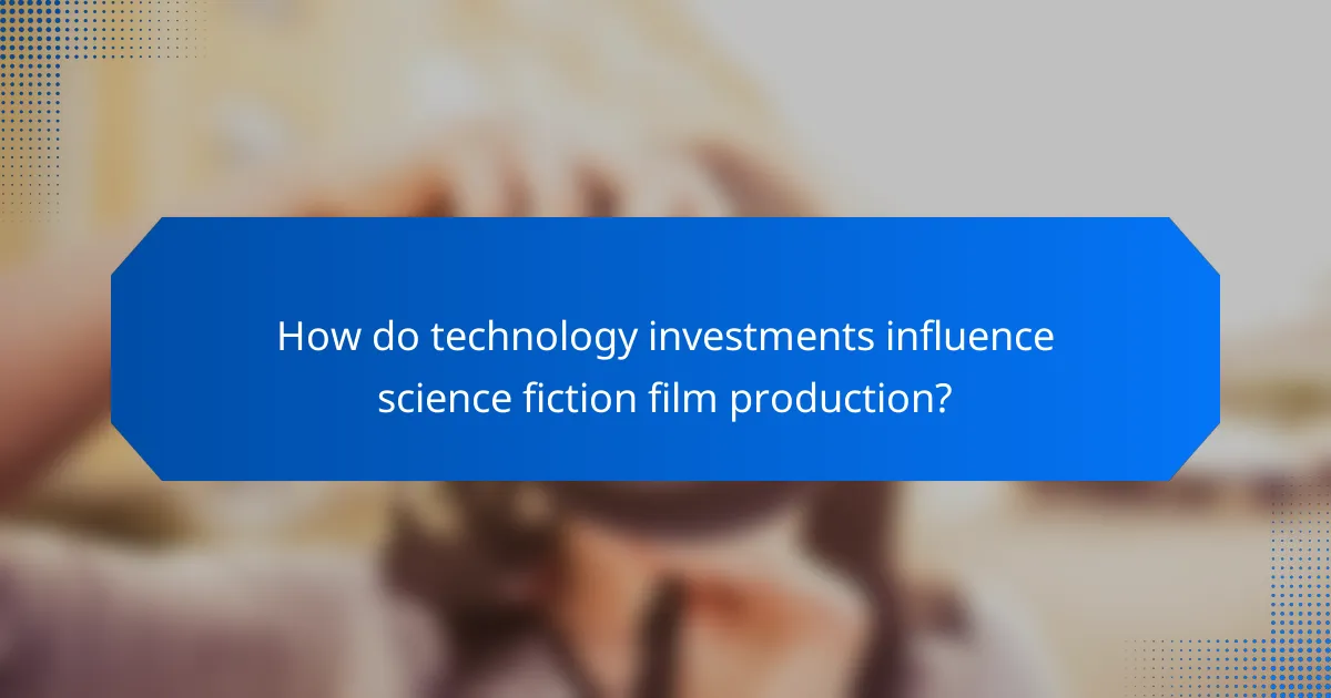 How do technology investments influence science fiction film production?