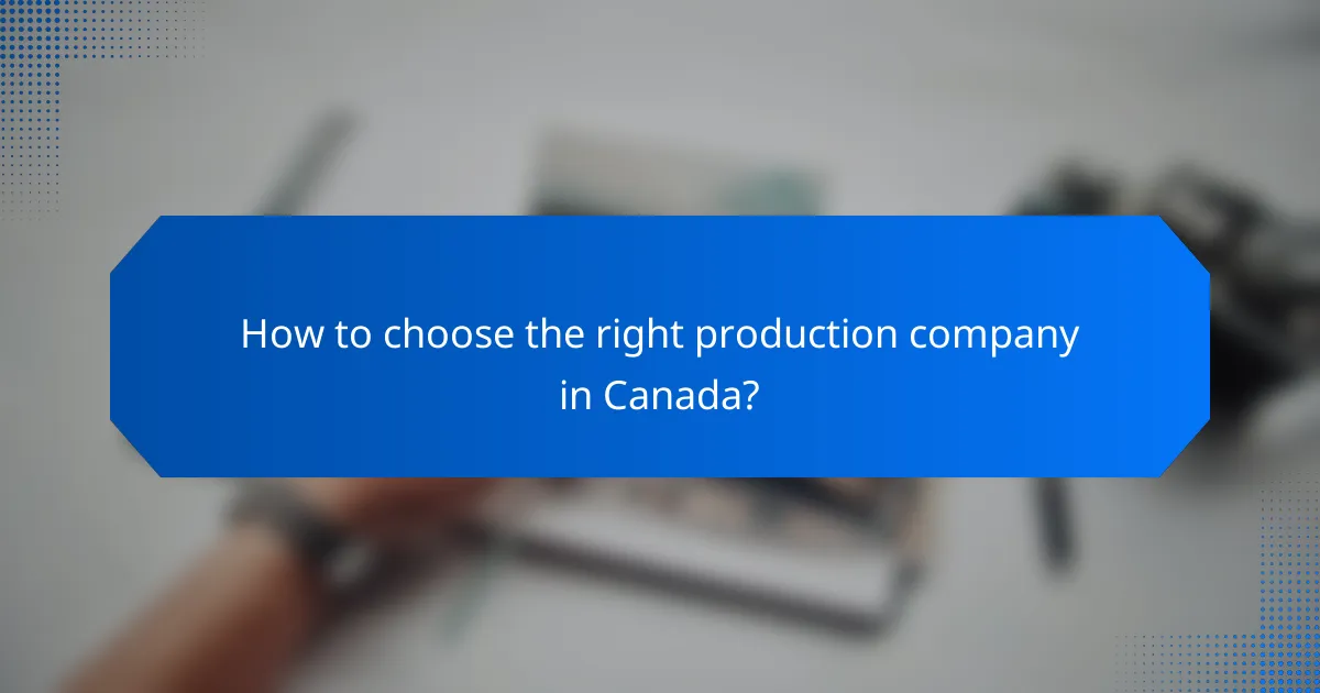 How to choose the right production company in Canada?