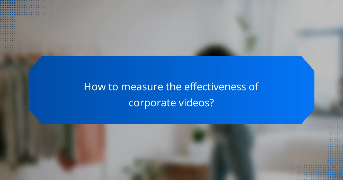 How to measure the effectiveness of corporate videos?