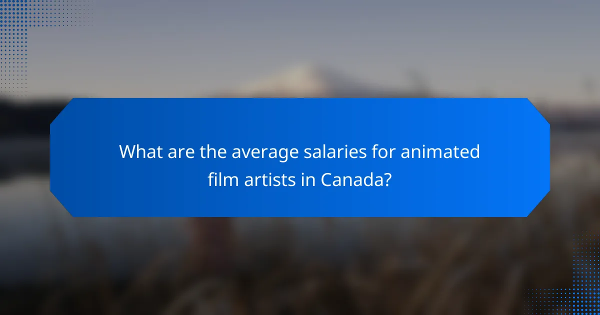 What are the average salaries for animated film artists in Canada?