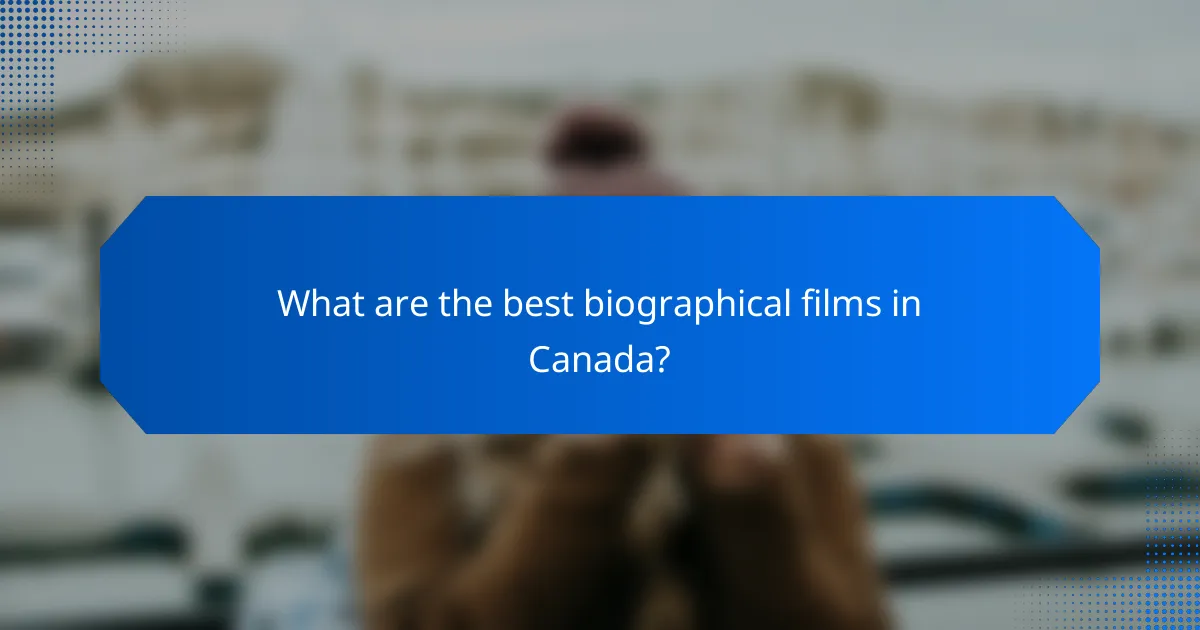What are the best biographical films in Canada?