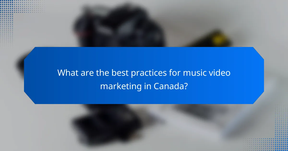 What are the best practices for music video marketing in Canada?