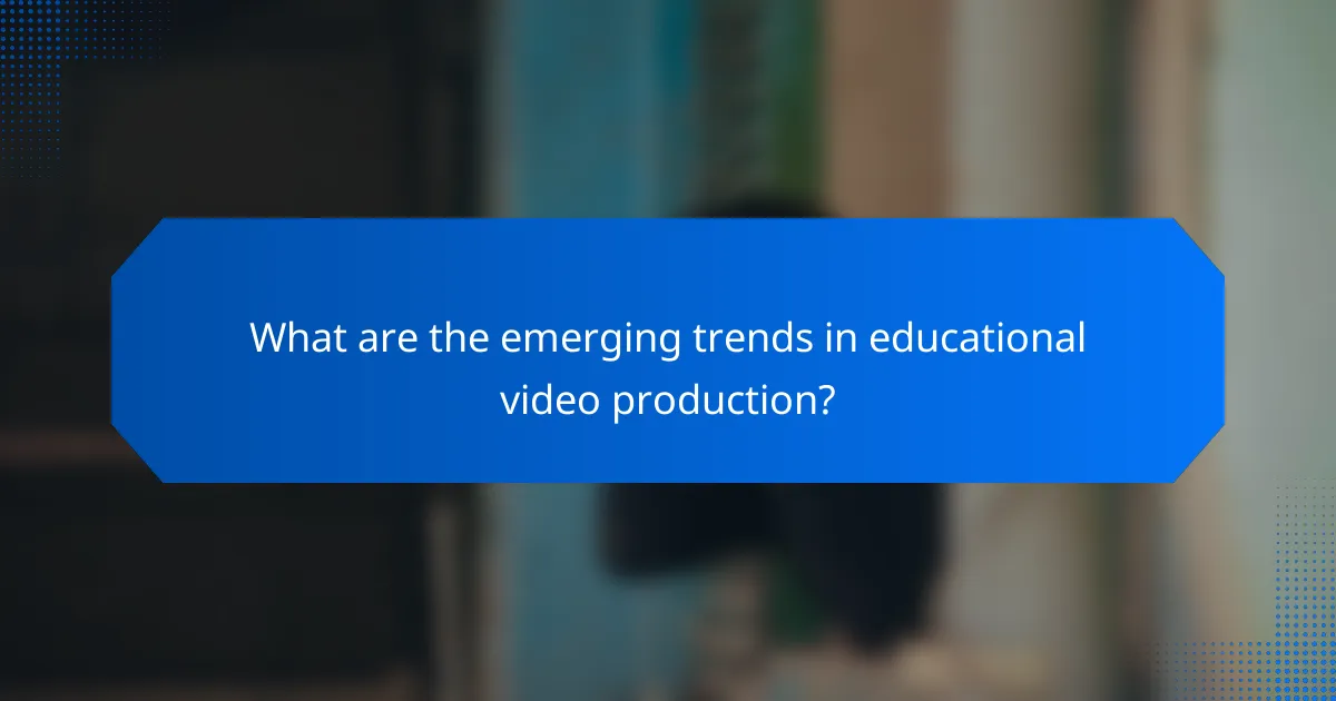 What are the emerging trends in educational video production?