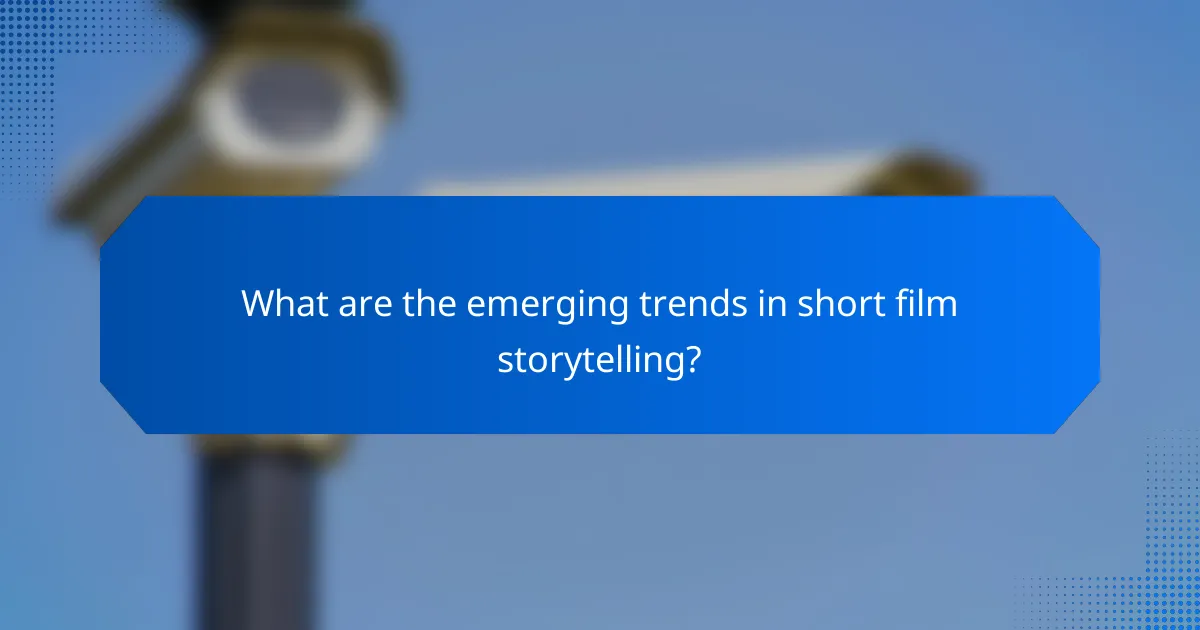 What are the emerging trends in short film storytelling?