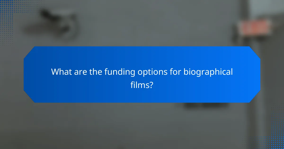 What are the funding options for biographical films?