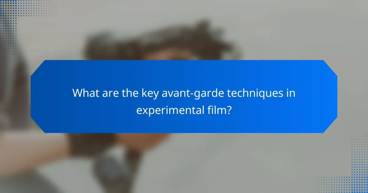 What are the key avant-garde techniques in experimental film?
