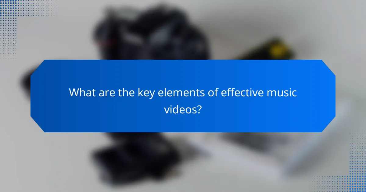 What are the key elements of effective music videos?