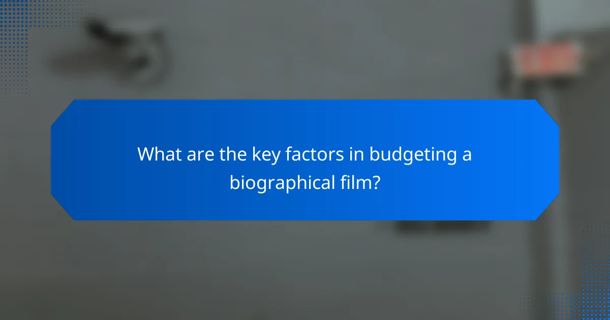 What are the key factors in budgeting a biographical film?
