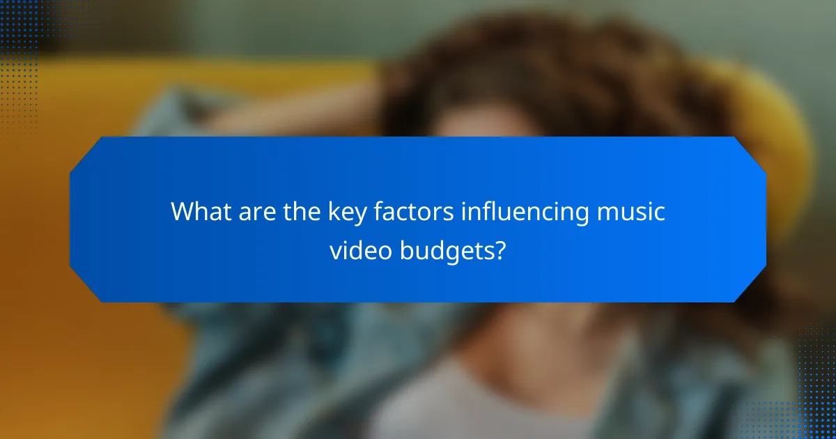 What are the key factors influencing music video budgets?