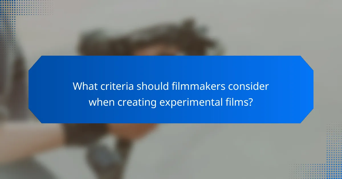 What criteria should filmmakers consider when creating experimental films?