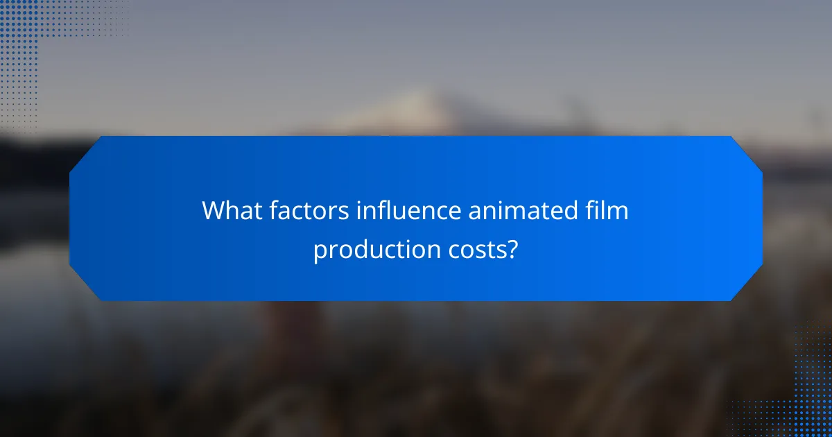 What factors influence animated film production costs?