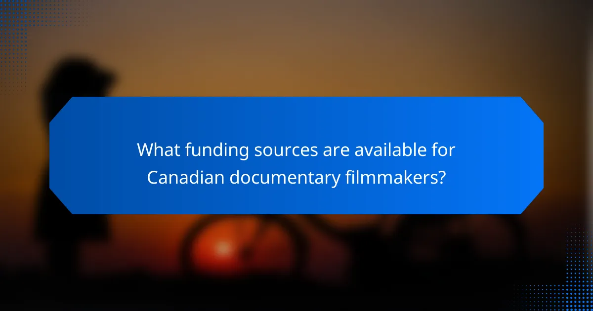 What funding sources are available for Canadian documentary filmmakers?