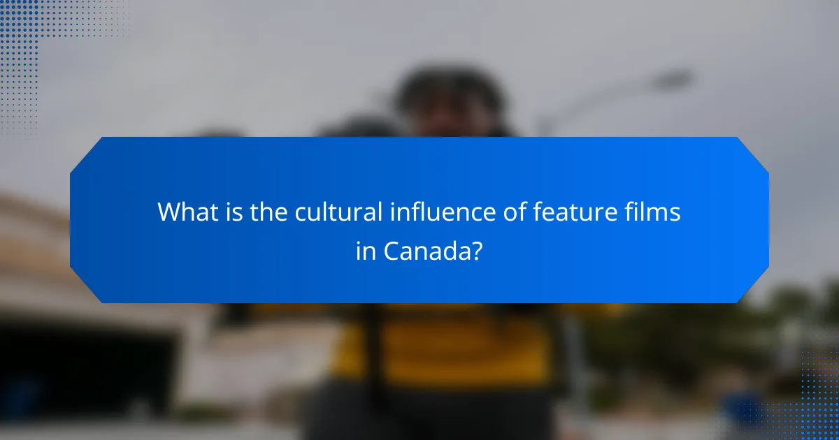 What is the cultural influence of feature films in Canada?