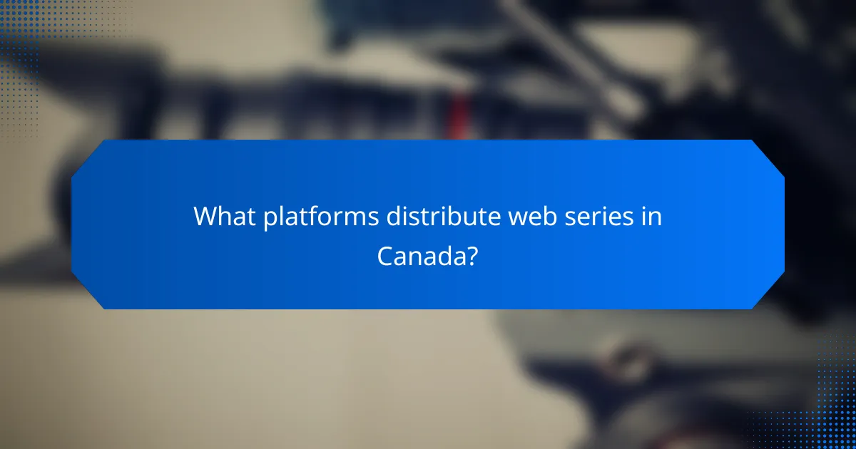 What platforms distribute web series in Canada?