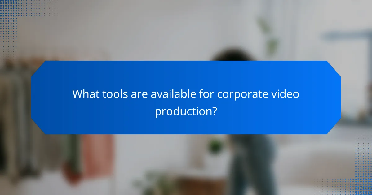What tools are available for corporate video production?